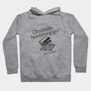 Obstinate headstrong girl, Jane Austen Hoodie